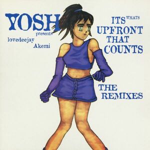 試聴 Yosh Presents Lovedeejay Akemi - It's What's Upfront That Counts (The Remixes) [12inch] Limbo Records UK 1995 House