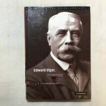 zaa-450♪Edward Elgar, Modernistエドワード・エルガー (Music in the Twentieth Century) 英語版 J. P. E. Harper-Scott (著) 2006