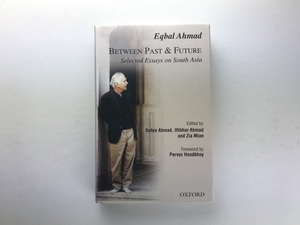 Between Past & Future: Selected Essays on South Asia, Eqbal Ahmad, Oxford 2004 パキスタン現代史 サイード チョムスキー