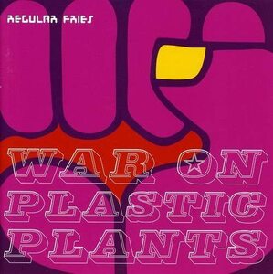 War on Plastic Plants レギュラー・フライズ 輸入盤CD