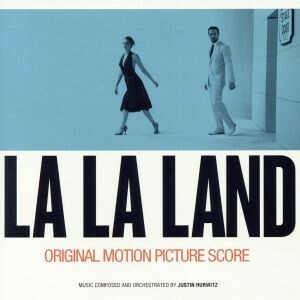 ラ・ラ・ランド－オリジナル・サウンドトラック（スコア）／（オリジナル・サウンドトラック）,ライアン・ゴズリング、エマ・ストーン