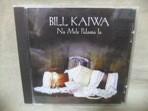 * Na Mele Pulama La *Bill Kaiwa ( Bill * kai wa)