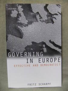 ★Governing In Europe: Effective and Democratic?（ヨーロッパでの統治：効果的かつ民主的？）★Fritz W. Scharpf（フリッツW.シャルフ）