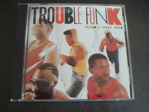 CD　TROUBLE　FUNK/TROUBLE　OVER　THERE　トラブル・ファンク/トラブル・オーヴァー・ゼア