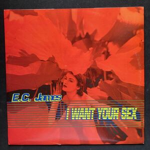 12inch E.C JAMES / I WANT YOUR SEX