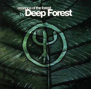 【輸入盤】Ｅｓｓｅｎｃｅ　ｏｆ　Ｆｏｒｅｓｔ　Ｂｙ　Ｄｅｅｐ　Ｆｏｒｅｓｔ／ディープ・フォレスト