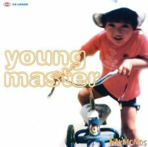 ｙｏｕｎｇ　ｍａｓｔｅｒ／Ｒａｙｍｏｎｄｓ