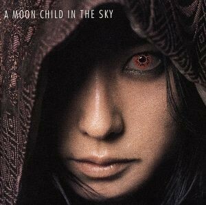 Ａ　ＭＯＯＮ　ＣＨＩＬＤ　ＩＮ　ＴＨＥ　ＳＫＹ／天野月子（天野月）