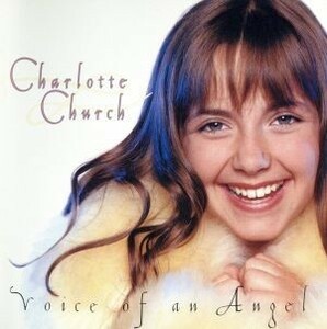 天使の歌声／ＶＯＩＣＥ　ＯＦ　ＡＮ　ＡＮＧＥＬ／シャルロット・チャーチ