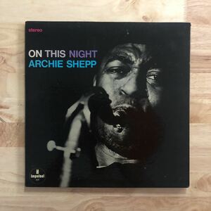 LP ARCHIE SHEPP/ON THIS NIGHT[USオリジナル:impulse橙ラベル:両面VAN GELDER刻:FULL COATING JKT:BOBBY HUTCHERSON,CHRISTINE SPENCER]