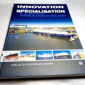 ＜洋書＞フィンランドの造船業　写真資料集　～革新と専門化『INNOVATION and SPECIALISATION: The Story of Shipbuilding in Finland』