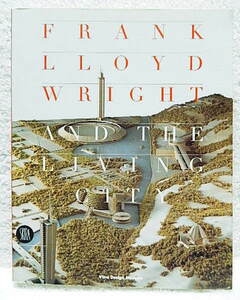 ☆洋書・英語版　FRANK LLOYD WRIGHT And the Living City フランク・ロイド・ライト Edited by David G. De Long★ｓ220724　