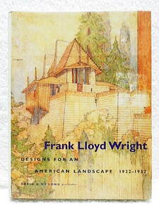 ☆洋書・英語版　Frank Lloyd Wright フランク・ロイド・ライト　DESIGNS For An AMERICAN LANDSCAPE 1922-1932★ｓ220724 