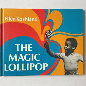  трудно найти редкость старинная книга иностранная книга фотография книга с картинками Magic roli pop THE MAGIC LOLLIPOP жесткий чехол 1971 год английская версия ELLEN KOSHLAND чёрный человек ребенок прекрасный книга
