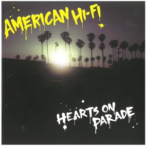 アメリカン・ハイファイ(AMERICAN HI－FI) / HEARTS ON PARADE ディスクに傷有り CD