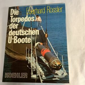 【ドイツ洋書】ドイツUボートの魚雷　Die Torpedos der deutschen U-Boote