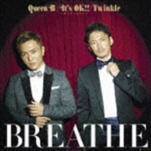 Queen B／It’s OK!! ～キミがいるから～／Twinkle（CD＋DVD ※music video他収録） BREATHE