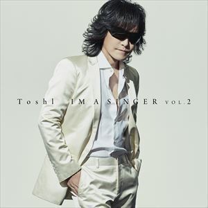 IM A SINGER VOL.2（通常盤） Toshl