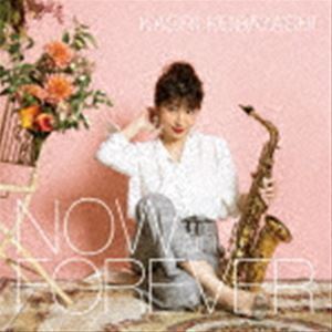 NOW and FOREVER（通常盤） 小林香織（sax、fl、prog）