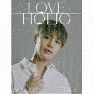 LOVEHOLIC（初回生産限定盤／TAEIL ver.／CD（スマプラ対応）） NCT 127