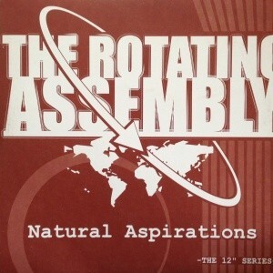 12inchレコード　THE ROTATING ASSEMBLY / NATURAL ASPIRATIONS - THE 12” SERIES (K&L)