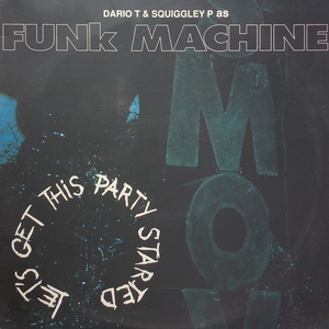 DARIO T. & SQUIGGLEY P. AS FUNK MACHINE / Let's Get This Party Started