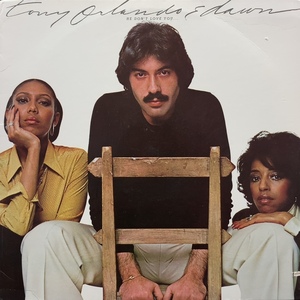 TONY ORLANDO & DAWN / He Don't Love You、 Like I Love You