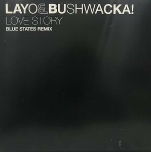 LAYO & BUSHWACKA! / LOVE STORY (BLUE STATES REMIX)