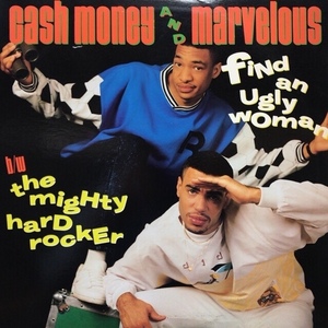 CASH MONEY & MARVELOUS / FIND AN UGLY WOMAN