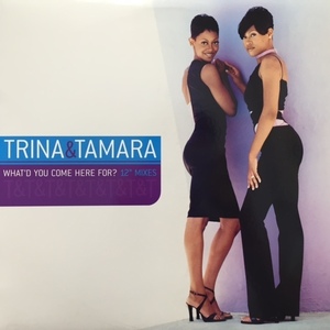 TRINA & TAMARA / WHATD YOU COME HERE FOR? 12