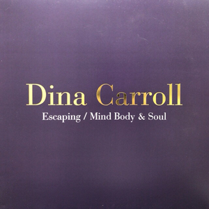 DINA CARROLL / ESCAPING / MIND BODY & SOUL