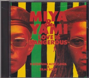 ミヤ＆ヤミ / MIYA & YAMI / LOVE IS DANGEROUS /中古CD!!56819