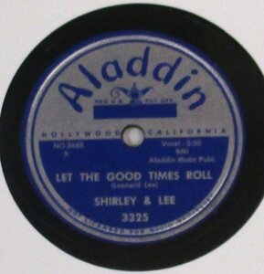 78rpm ● Shirley & Lee Let The Good Times Roll / Do You Mean To Hurt Me So [ US '56 Aladdin 3325 ] SP盤