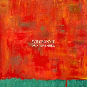 WHY BONNIE / 90 IN NOVEMBER (LTD / PEACOCK GREEN VINYL) (LP)