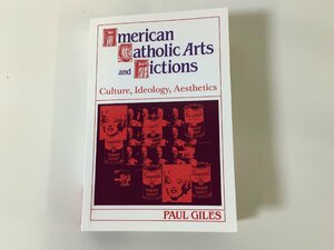 【除籍本】American Catholic Arts and Fictions アメリカのカトリック芸術とフィクション　洋書/英語/文化/イデオロギー/美学【ta02i】