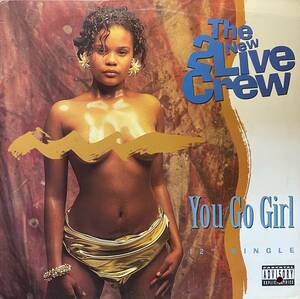 THE 2LIVE CREW/YOU GO GIRL