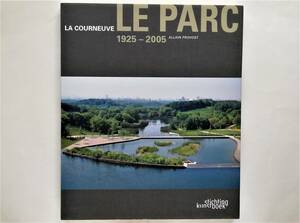 La Courneuve Le parc 1925-2005　クールヌーヴ公園 パリ paris 造園 自然公園 ランドスケープデザイン