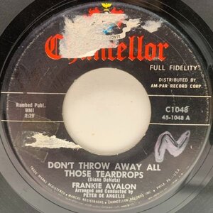 USオリジナル 7インチ FRANKIE AVALON Don't Throw Away All Those Teardrops ('60 Chancellor) フランキー・アヴァロン 45RPM.