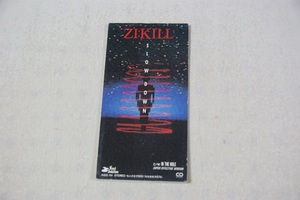 ZI-KILL SLOW DOWN ８㎝CD