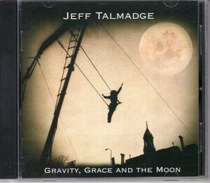 JEFF TALMADGE GRAVITY GRACE AND THE MOON