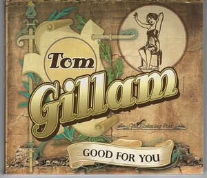 TOM GILLAM IS GOOD FOR YOU