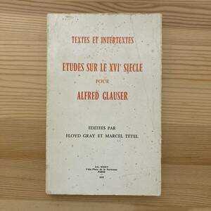 【仏語洋書】ETUDES SUR LE XVIe SIECLE POUR ALFRED GLAUSER / Floyd Gray, Marcel Tetel（編）【フランスルネサンス文学】