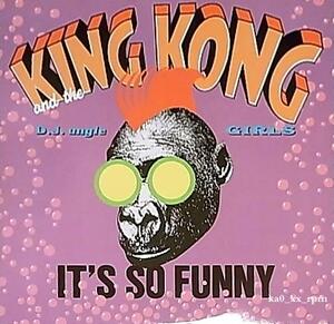 ★☆King Kong & The D.J'Ungle Girls「It's So Funny」☆★