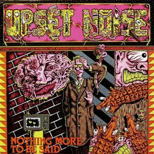 ＊中古CD+DVD UPSET NOISE/NOTHING MORE TO BE SAID 2015年作品音源集2枚組仕様 WRETCHED EU'S ARSE indigesti PEGGIO PUNX RAZZIA