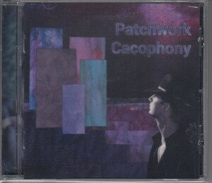 PATCHWORK CACOPHONY(BEN BELL) / PATCHWORK CACOPHONY（輸入盤CD）