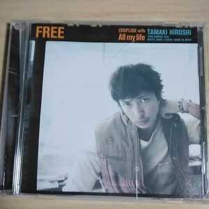 X015　CD　TAMAKI HIROSHI （玉木宏）　１．FREE　２．All my life