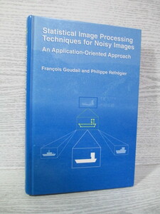 ☆［洋書］Statistical Image Processing Techniques for Noisy Images/Francois Goudail and Phillipe Refregier