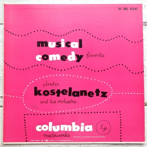 LP ANDRE KOSTELANETZ AND HIS ORCHESTRA MUSICAL COMEDY FAVORITES ML 4241 米盤