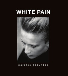 White Pain Paroles Absurdes LP (Ltd 500 / Reissue Remastered) Camisole Records フランス 80s French New Wave, Synth Pop Minimal