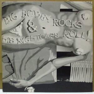BIG BOBBY AND THE NIGHTCAPS-Big Bobby Rocks & His Nightcaps